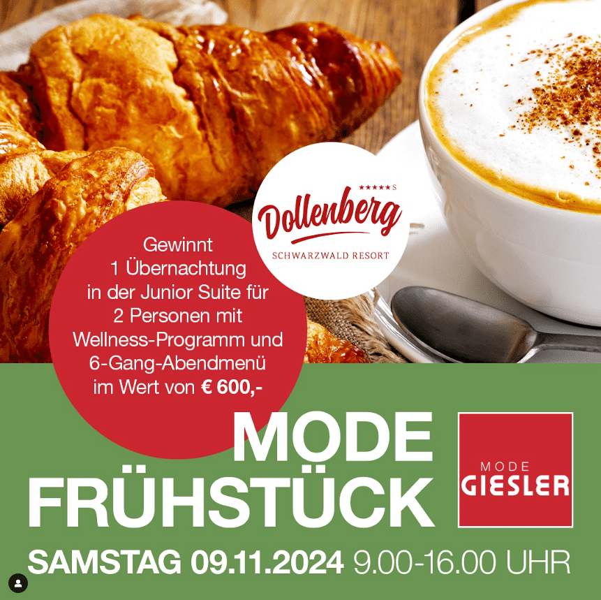 Ein Social Media Beitrag auf dem ein Mode Giesler abgebildet ist. Der Beitrag informiert sie über ein Mode Frühstück im Modehaus Giesler am Samstag den 9.11.2024 von 9 bis 16 Uhr. Sie werden über die Gewinnmöglichkeit einer Übernachtung in der Junior-Suite für 2 Personen mit Wellness-Programm und 6 Gang-Abendmenü im Wert von 600€ informiert. Gesponsert von Dollenberg 4 Sterne Hotel.